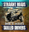 Straight Roadds Don't Make Skilled Drivers