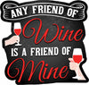 Any Friend Of Wine Is A Friend of Mine