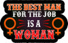 The Best Man For the Job Is A Woman