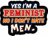 Yes I'm A Feminist No I Don't Hate Men