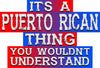 It's A Puerto Rican Thing You Wouldn't Understand