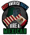 Keep America Great Hire A Mexican