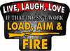 Live Laugh Love If That Doesn't Work Load Aim and Fire