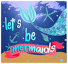 Let's be Mermaids