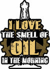 I Love The Smell Of Oil In The Morning