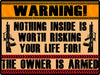 Warning Nothing Inside Is Worth Risking Your Life For. The Owner Is Armed