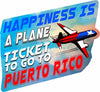 Happiness Is A Plan Ticket To Go To Puerto Rico