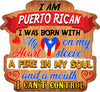 I Am Puerto Rican I Was Born With My Heart On My Sleeve A Fire In My Soul And A Mouth I Can't Control