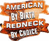 American By Birth Redneck by Choice