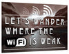 Let's Wander Where The Wifi is Weak
