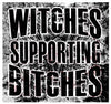 Witches Supporting Bitches